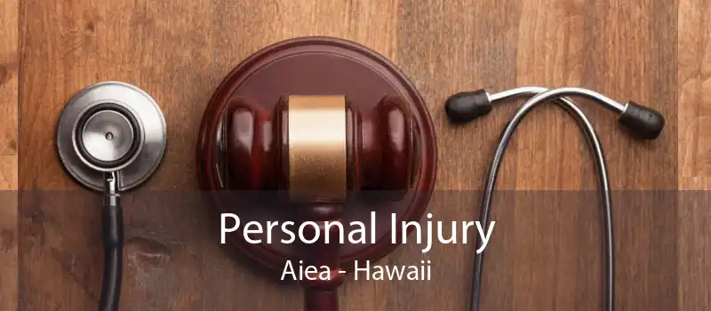 Personal Injury Aiea - Hawaii