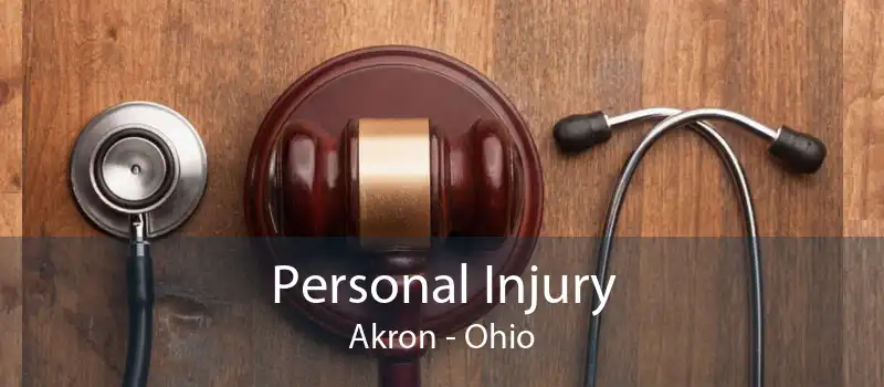 Personal Injury Akron - Ohio