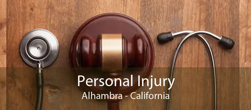 Personal Injury Alhambra - California