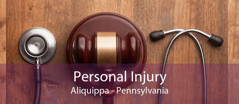 Personal Injury Aliquippa - Pennsylvania