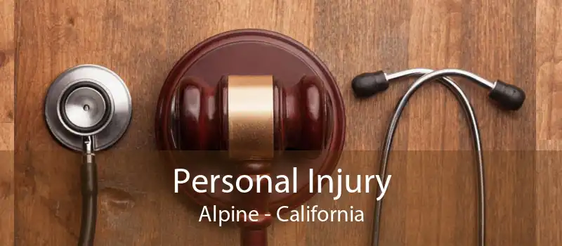 Personal Injury Alpine - California
