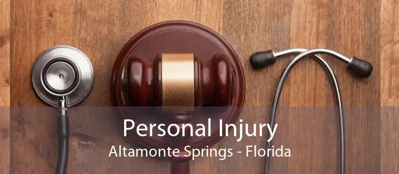 Personal Injury Altamonte Springs - Florida