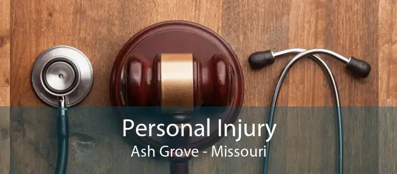 Personal Injury Ash Grove - Missouri