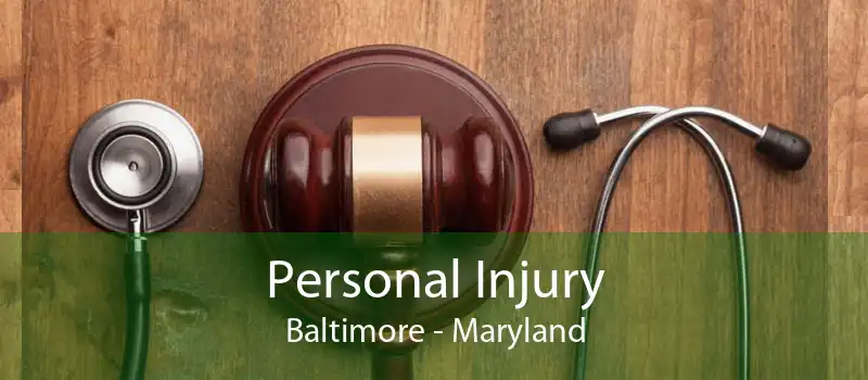 Personal Injury Baltimore - Maryland