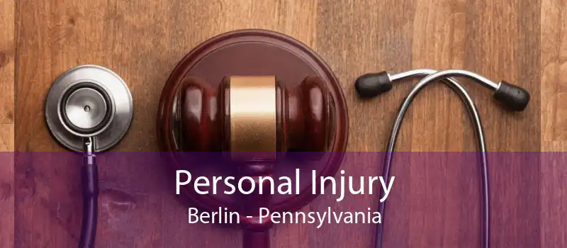 Personal Injury Berlin - Pennsylvania