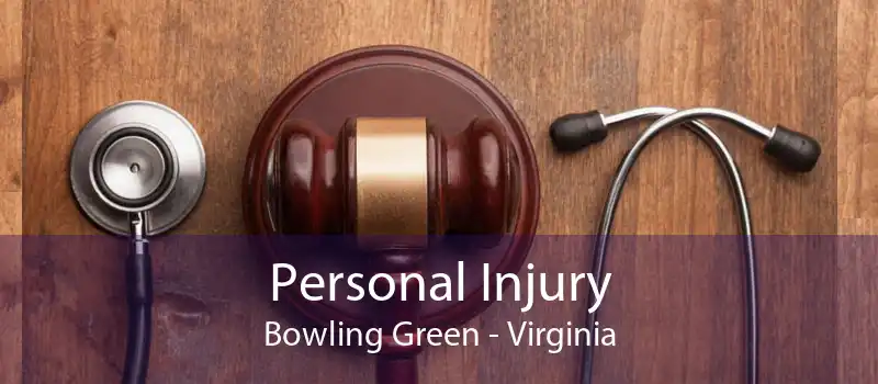 Personal Injury Bowling Green - Virginia