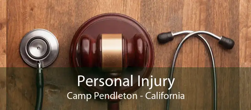 Personal Injury Camp Pendleton - California
