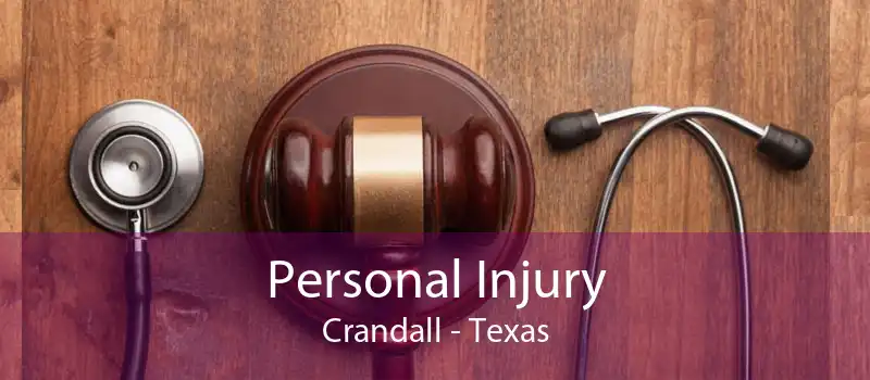 Personal Injury Crandall - Texas