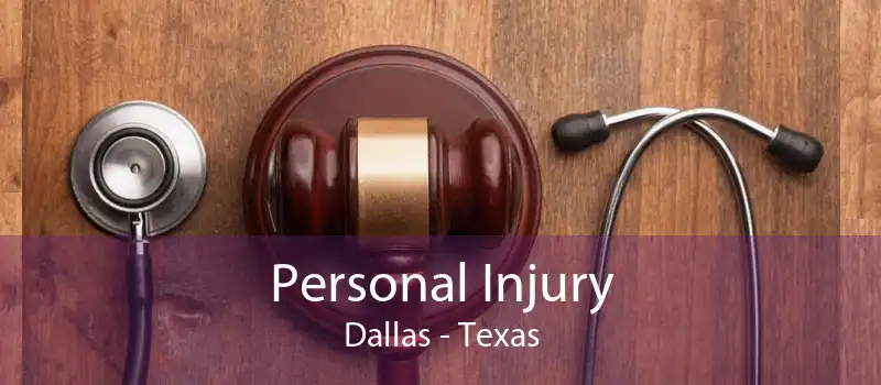 Personal Injury Dallas - Texas