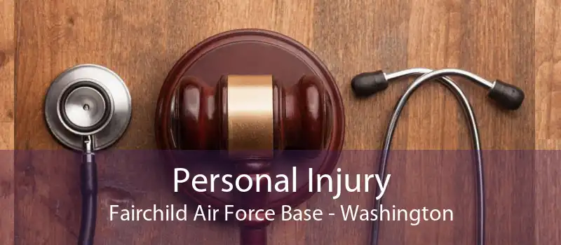 Personal Injury Fairchild Air Force Base - Washington