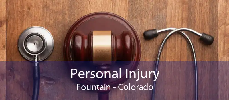 Personal Injury Fountain - Colorado