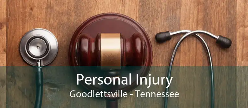 Personal Injury Goodlettsville - Tennessee