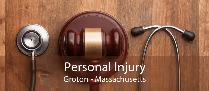 Personal Injury Groton - Massachusetts