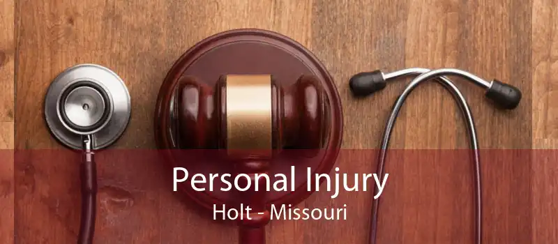 Personal Injury Holt - Missouri