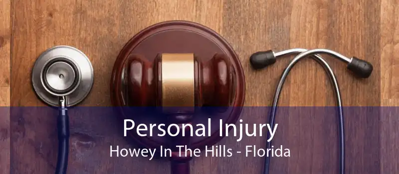 Personal Injury Howey In The Hills - Florida