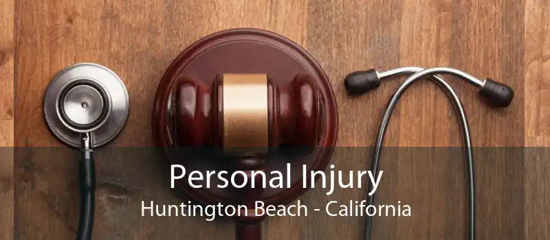 Personal Injury Huntington Beach - California