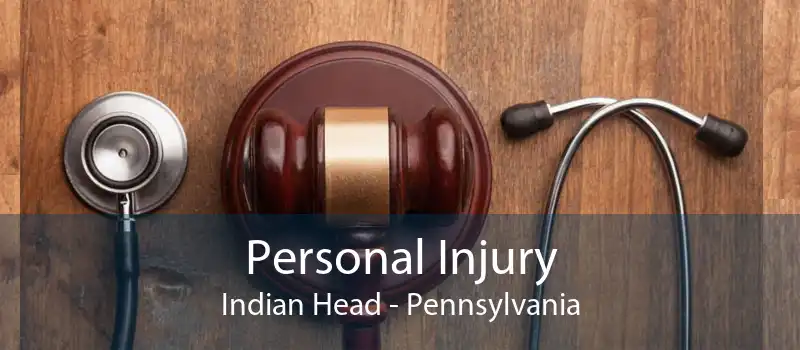Personal Injury Indian Head - Pennsylvania