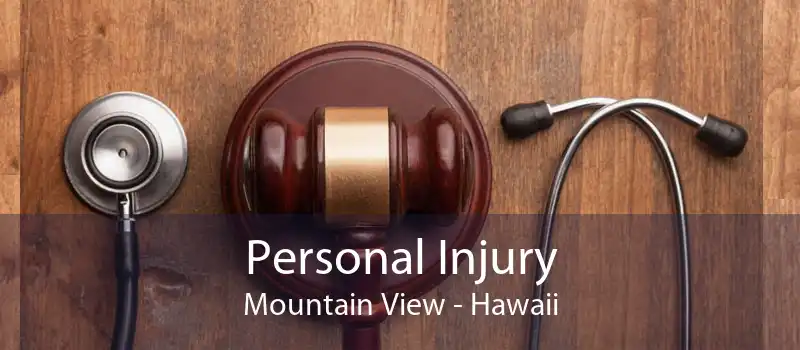 Personal Injury Mountain View - Hawaii