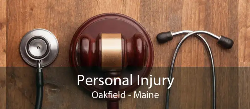 Personal Injury Oakfield - Maine