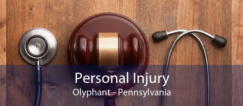 Personal Injury Olyphant - Pennsylvania
