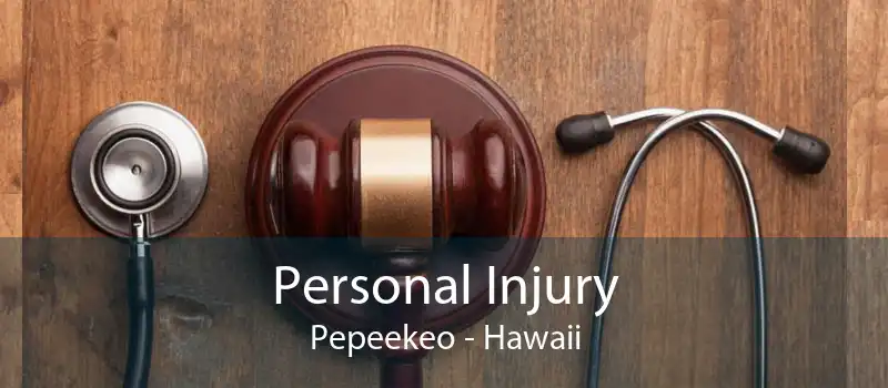 Personal Injury Pepeekeo - Hawaii