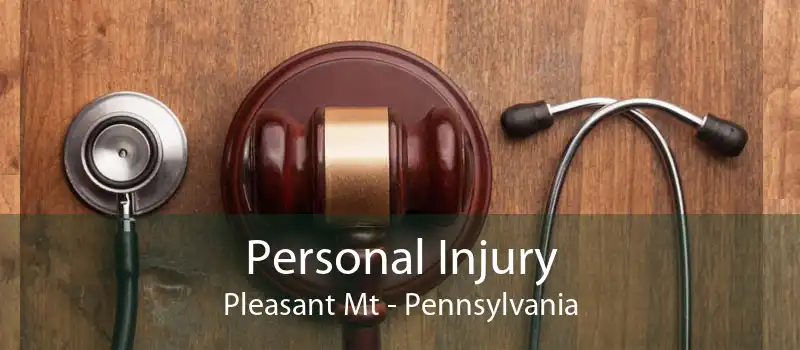 Personal Injury Pleasant Mt - Pennsylvania