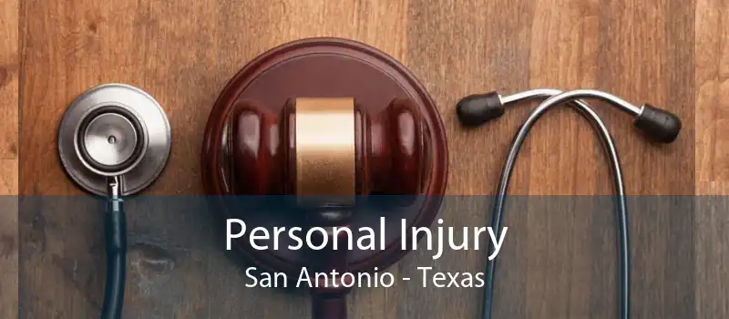 Personal Injury San Antonio - Texas