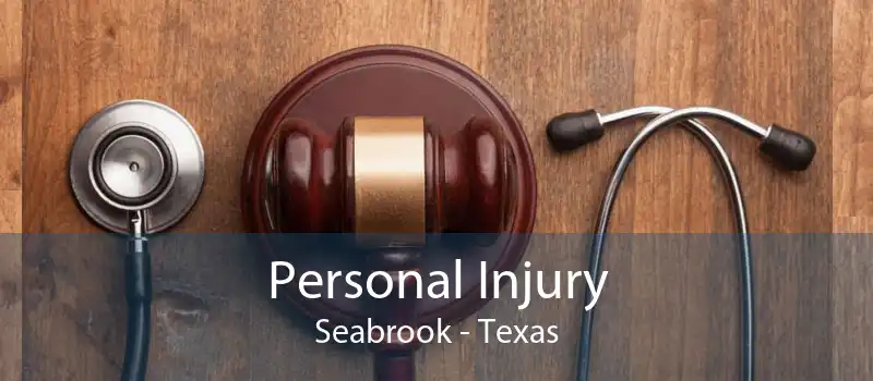 Personal Injury Seabrook - Texas