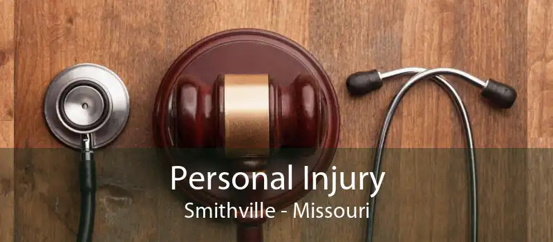 Personal Injury Smithville - Missouri
