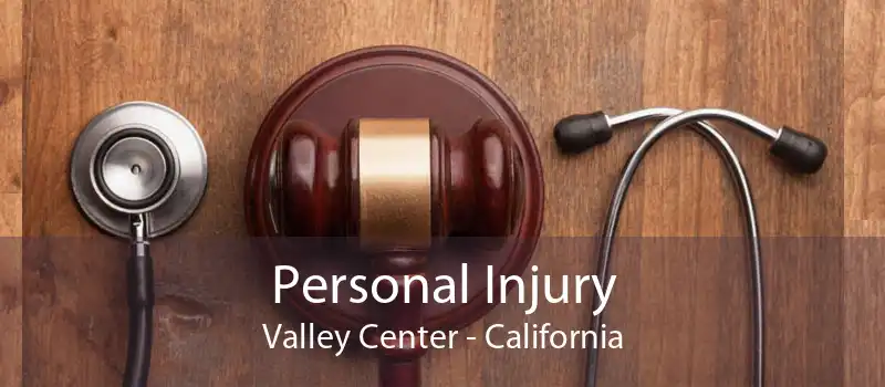 Personal Injury Valley Center - California