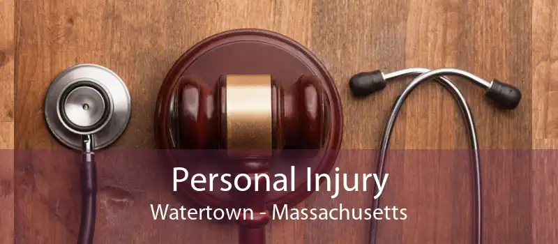 Personal Injury Watertown - Massachusetts