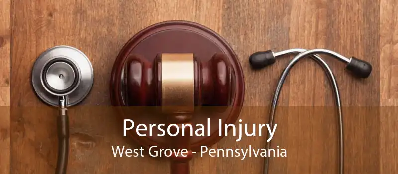 Personal Injury West Grove - Pennsylvania