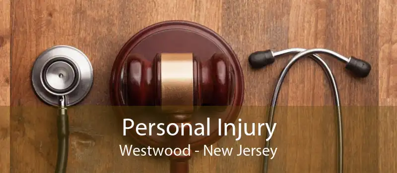 Personal Injury Westwood - New Jersey