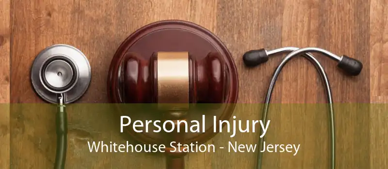 Personal Injury Whitehouse Station - New Jersey