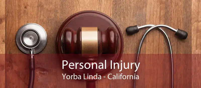 Personal Injury Yorba Linda - California