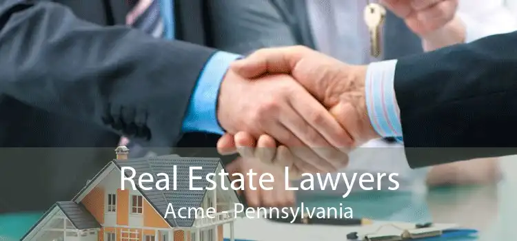 Real Estate Lawyers Acme - Pennsylvania