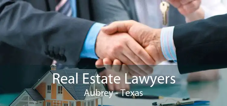 Real Estate Lawyers Aubrey - Texas