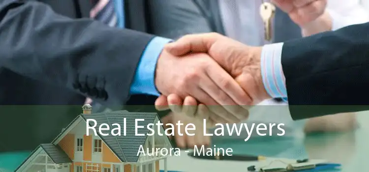 Real Estate Lawyers Aurora - Maine