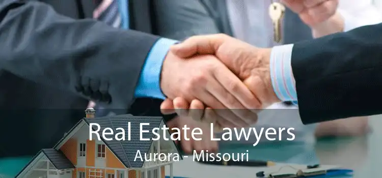 Real Estate Lawyers Aurora - Missouri