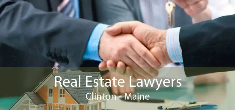 Real Estate Lawyers Clinton - Maine