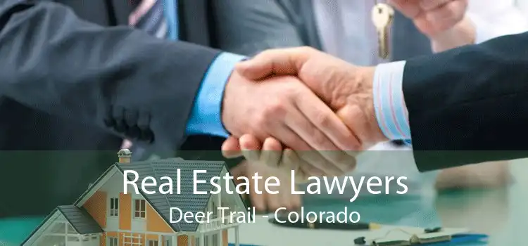 Real Estate Lawyers Deer Trail - Colorado