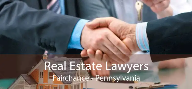 Real Estate Lawyers Fairchance - Pennsylvania