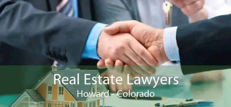 Real Estate Lawyers Howard - Colorado