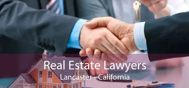 Real Estate Lawyers Lancaster - California