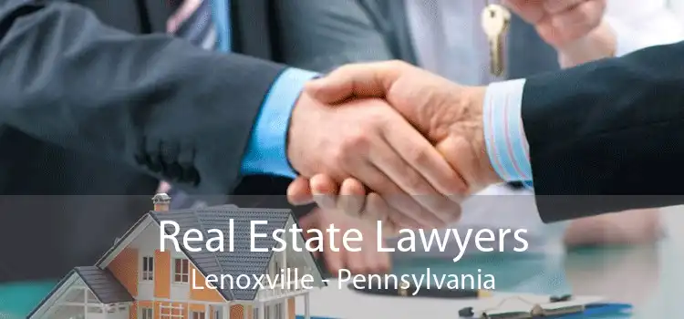 Real Estate Lawyers Lenoxville - Pennsylvania