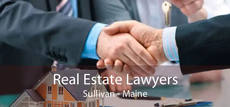 Real Estate Lawyers Sullivan - Maine