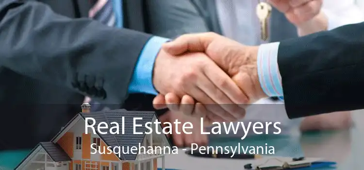 Real Estate Lawyers Susquehanna - Pennsylvania
