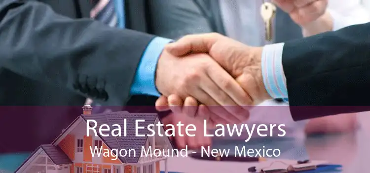 Real Estate Lawyers Wagon Mound - New Mexico