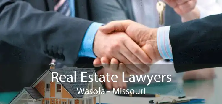 Real Estate Lawyers Wasola - Missouri