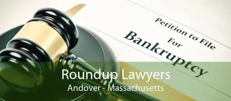 Roundup Lawyers Andover - Massachusetts